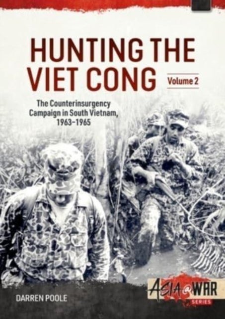 Hunting the Viet Cong - Volume 2 - The Fall of Diem and the Collapse of the Strategic Hamlets, 1961-1964