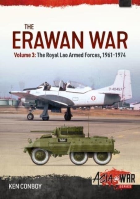 The Erawan War - Volume 3 - Royal Lao Armed Forces, 1961-1974