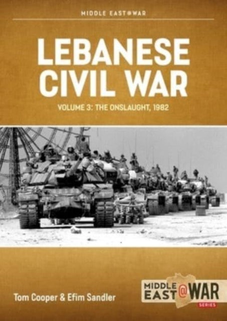 Lebanese Civil War - Volume 3 - Moving to War, 4-7 June 1982