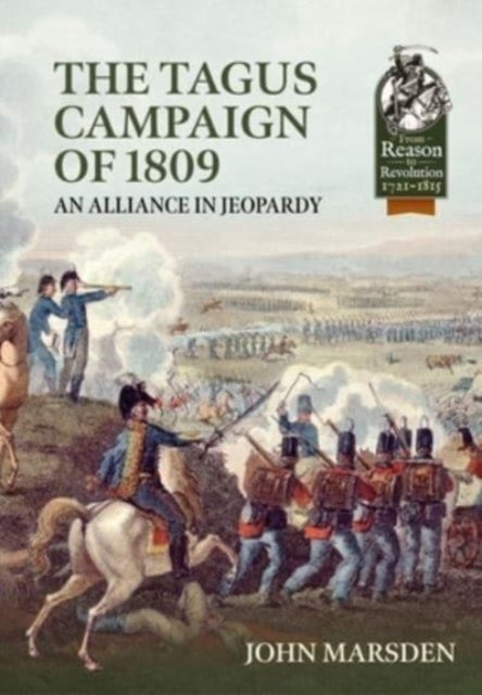 The Tagus Campaign of 1809 - An Alliance in Jeopardy