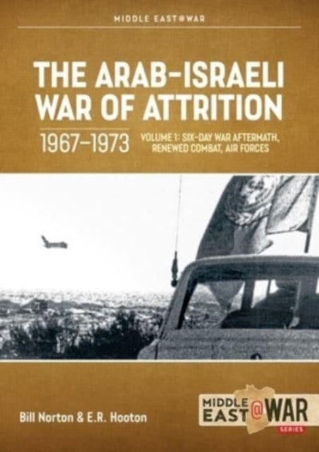 Bilde av The Arab-israeli War Of Attrition, 1967-1973. Volume 1 Av Bill Norton