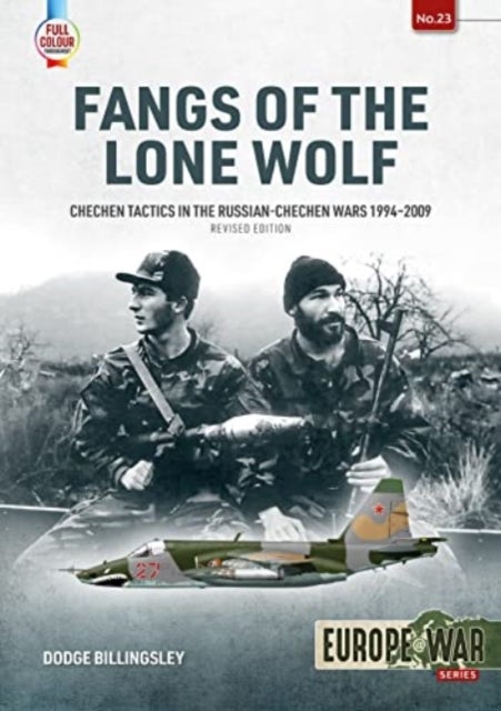Fangs of the Lone Wolf - Chechen Tactics in the Russian-Chechen Wars, 1994-2009