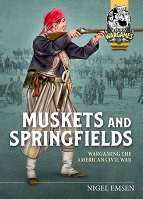 Muskets & Springfields - Wargaming the American Civil War 1861-1865
