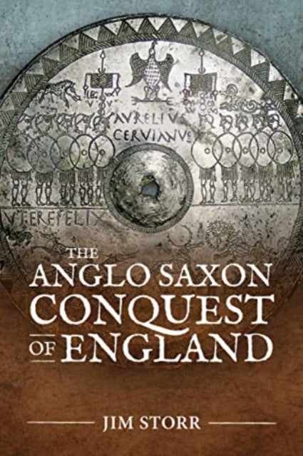 Bilde av The Anglo Saxon Conquest Of England Av Jim Storr