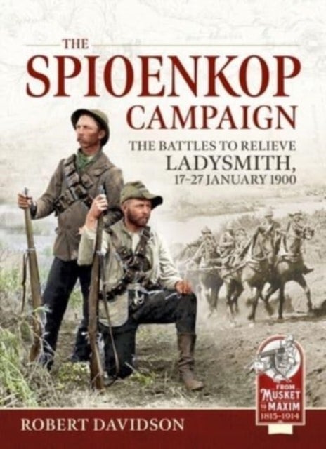 The Spioenkop Campaign - The Battles to Relieve Ladysmith, 17-27 January 1900