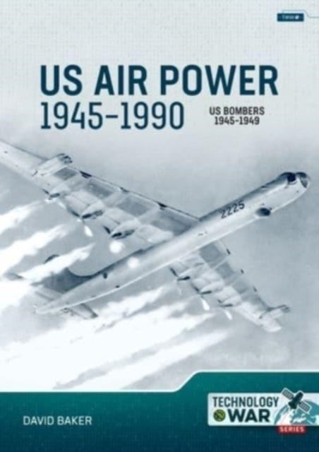 Bilde av Us Air Power, 1945-1990 Volume 2: Us Bombers, 1945-1949 Av David Baker