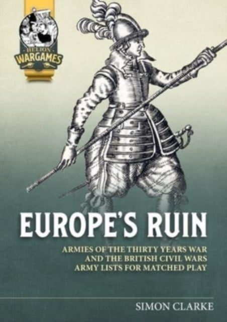 Renatio et Gloriam: Europe's Ruin - Army Lists for The Thirty Years War and British Civil Wars