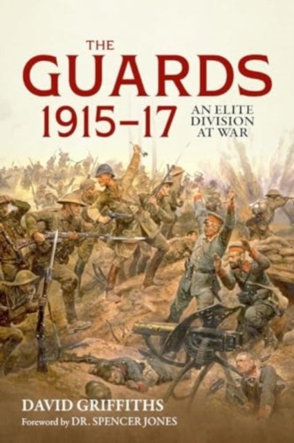 Guards 1915-17 - An Elite Division at War