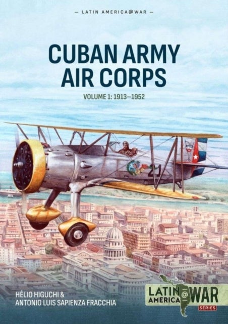 Cuban Army Air Corps Volume 1 - 1913-1952