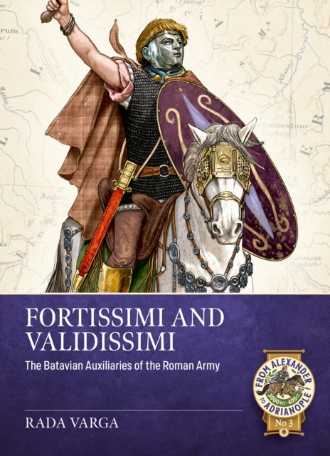 Fortissimi and Validissimi - The Batavian auxiliaries of the Roman army