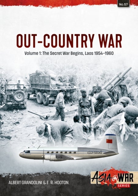 Out-Country War Volume 1 - The Secret War Begins, Laos 1954-1960