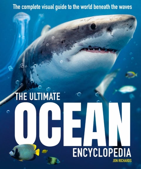 The Ultimate Ocean Encyclopedia - The complete visual guide to ocean life