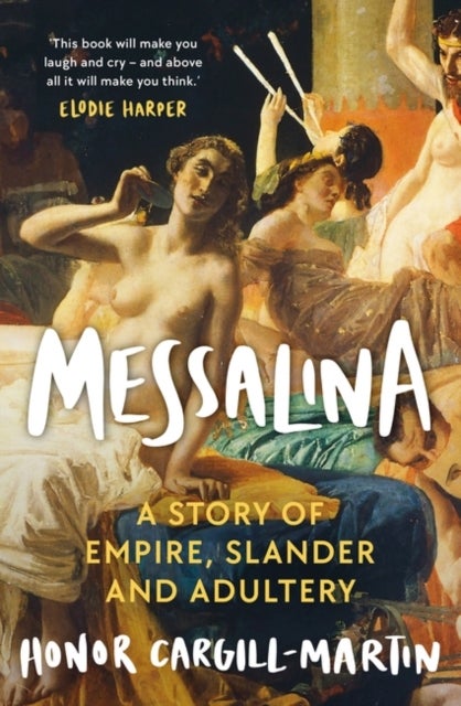 Bilde av Messalina : The Life And Times Of Rome&#039;s Most Scandalous Empress Av Cargill-martin Honor Cargill-martin