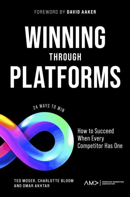 Winning Through Platforms - How to Succeed When Every Competitor Has One