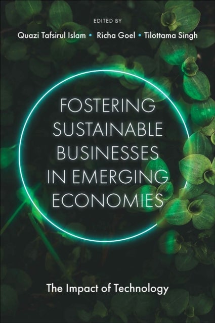 Fostering Sustainable Businesses in Emerging Economies - The Impact of Technology