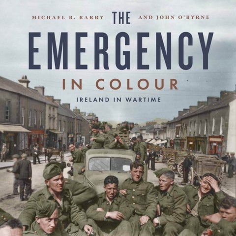 The Emergency in Colour - Ireland in Wartime