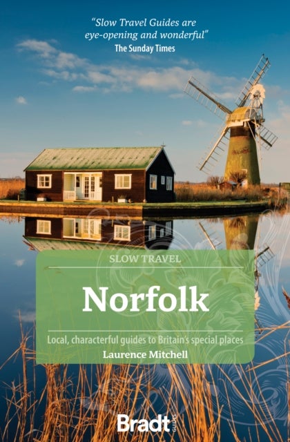 Norfolk (Slow Travel) - Local, characterful guides to Britain's Special Places