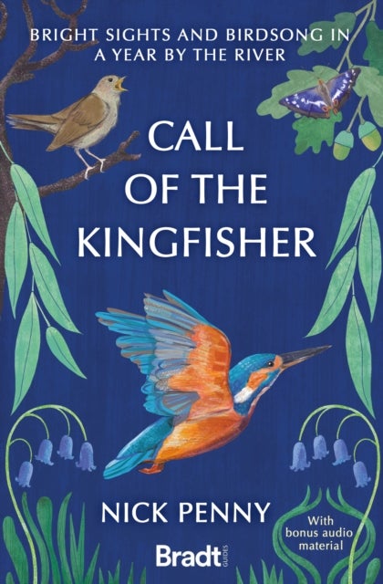 Call of the Kingfisher - Bright sights and birdsong in a year by the river