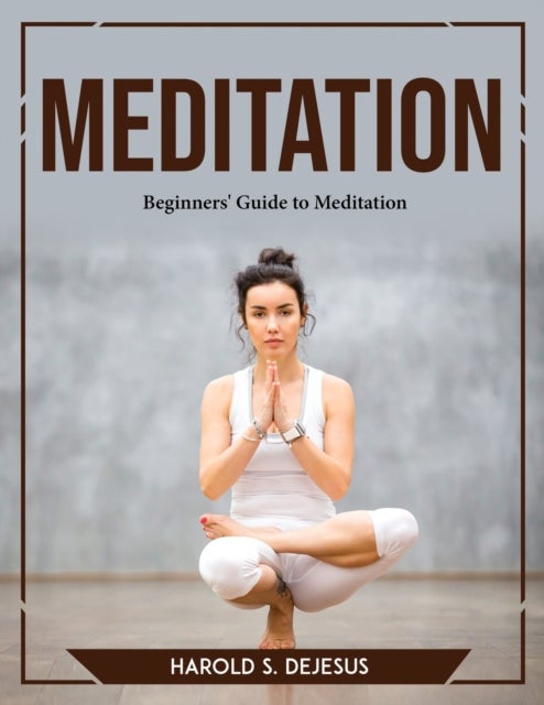 Meditation - Beginners' Guide to Meditation