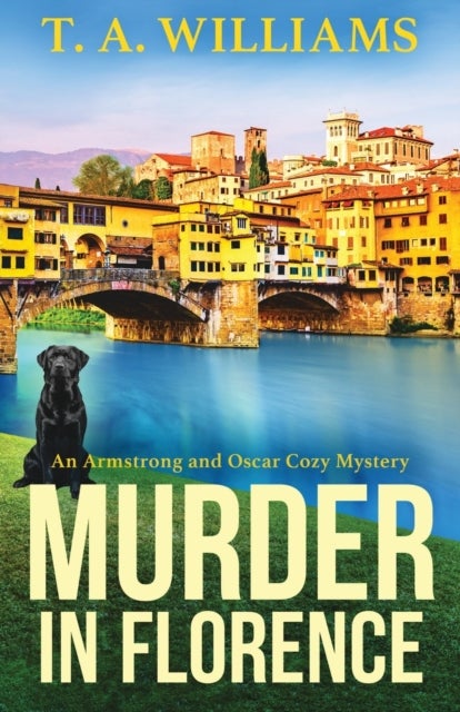Murder in Florence - An addictive cozy murder mystery from T. A. Williams