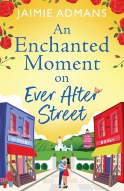 An Enchanted Moment on Ever After Street - A BRAND NEW gorgeously romantic, uplifting series from Jaimie Admans for 2024