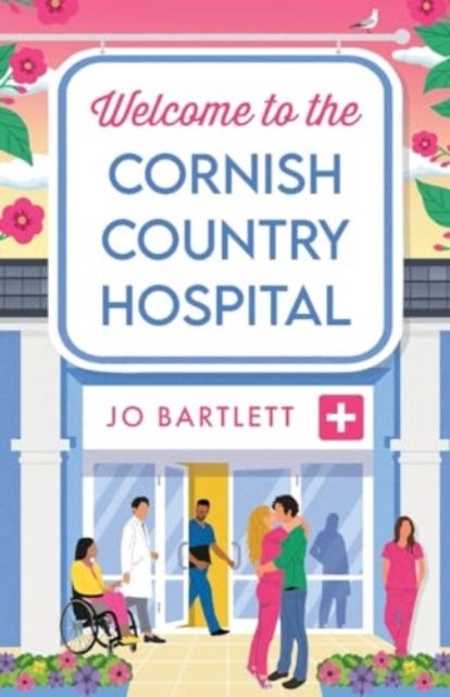 Welcome To The Cornish Country Hospital - The start of a BRAND NEW emotional series from the bestselling author of The Cornish Midwife, Jo Bar