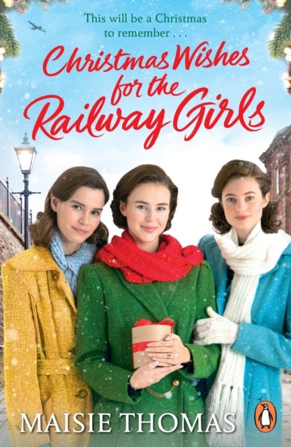 Christmas Wishes for the Railway Girls - The new feel-good and festive WW2 historical fiction (The Railway Girls Series, 8)