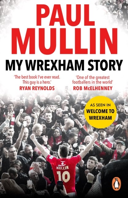 My Wrexham Story - The Inspirational Autobiography From The Beloved Football Hero