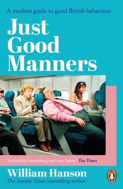 Just Good Manners - A modern guide to good British behaviour