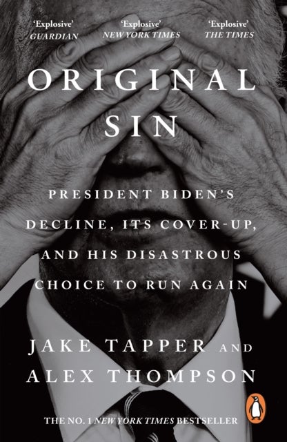 Original Sin - President Biden's decline, its cover-up, and his disastrous choice to run again