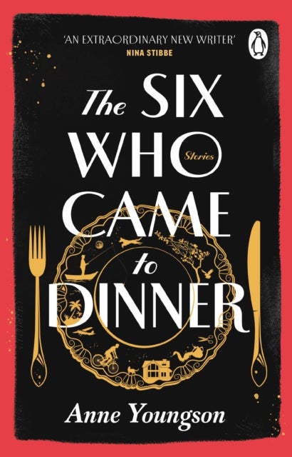 The Six Who Came to Dinner - Stories by Costa Award Shortlisted author of MEET ME AT THE MUSEUM