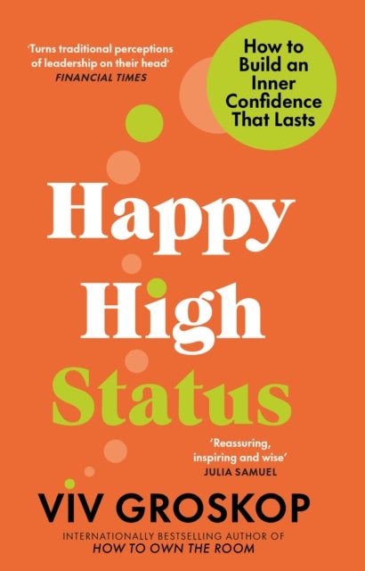 Happy High Status - How to Build an Inner Confidence That Lasts