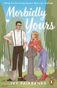 Morbidly Yours - The most hilarious and feel-good opposites attract romance of 2024