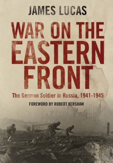 War on the Eastern Front - The German Soldier in Russia, 1941-1945