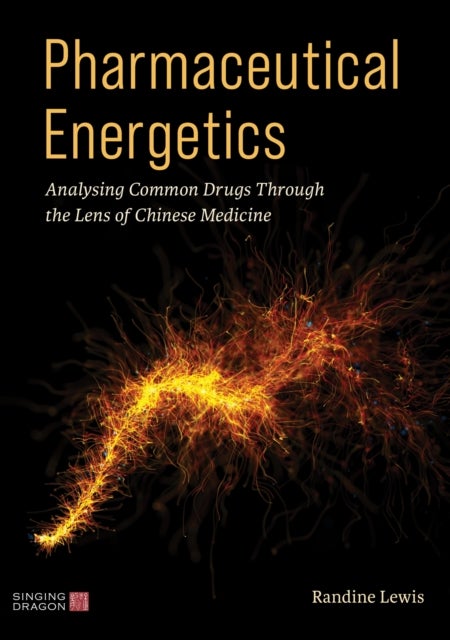 Pharmaceutical Energetics - Analysing Common Drugs through the Lens of Chinese Medicine
