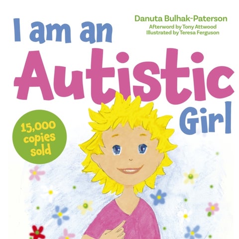 I am an Autistic Girl - A Book to Help Young Girls Discover and Celebrate Being Autistic