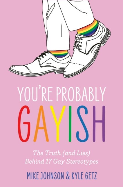 You¿re Probably Gayish - The Truth (and Lies) Behind 17 Gay Stereotypes