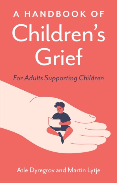 Bilde av A Handbook Of Children&#039;s Grief Av Atle Dyregrov, Martin Lytje