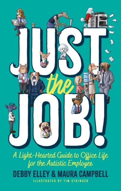 Just the Job! - A Light-Hearted Guide to Office Life for the Autistic Employee