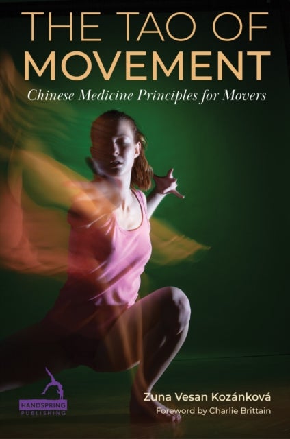 The Tao of Movement - Chinese Medicine Principles for Dancers
