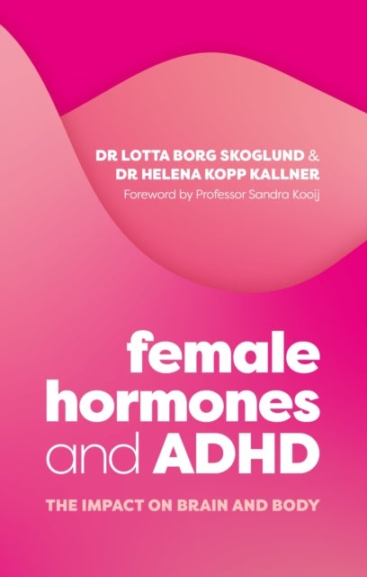 Female Hormones and ADHD - The Impact on Brain and Body