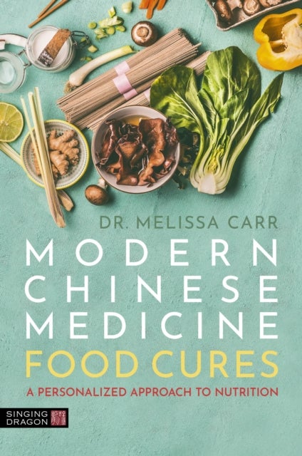 Traditional Chinese Medicine Food Cures - A Personalized Approach to Nutrition