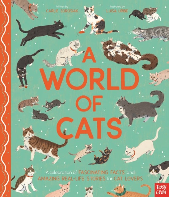 A World of Cats - A Celebration of Fascinating Facts and Amazing Real-Life Stories for Cat Lovers
