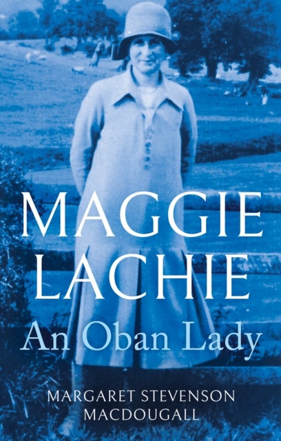 Maggie Lachie - An Oban Lady