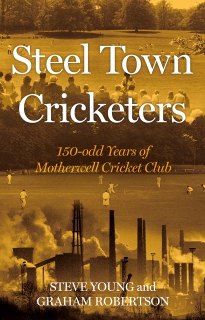 Bilde av Steel Town Cricketers Av Steve Young, Graham Robertson
