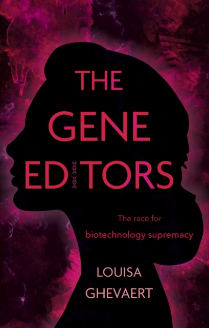 The Gene Editors - The Race for Biotechnology Supremacy