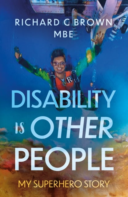 Disability is Other People - My Superhero Story