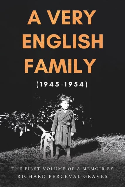 A Very English Family (1945-1954) - The First Volume of a Memoir