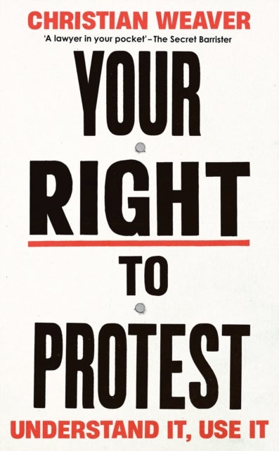 Your Right to Protest - Understand It, Use It