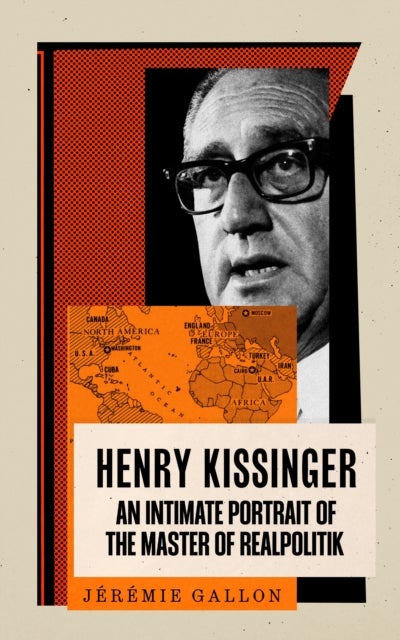 Henry Kissinger - An Intimate Portrait of the Master of Realpolitik